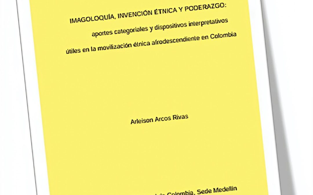 ARLEISON ARCOS RIVAS | Imagoloquía, Invención Étnica y Poderazgo